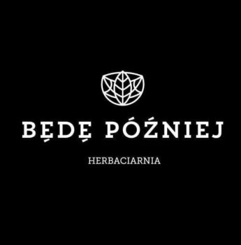 Herbaciarnia Będę Później